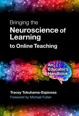 Bringing the Neuroscience of Learning to Online Teaching de Tracey Tokuhama-Espinosa