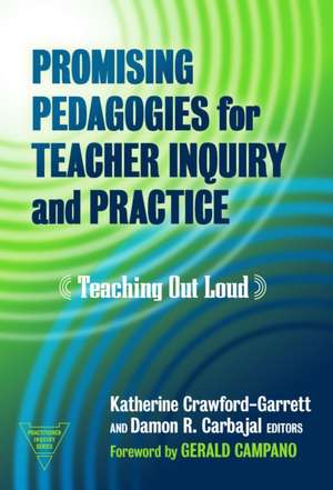 Promising Pedagogies for Teacher Inquiry and Practice de Katherine Crawford-Garrett