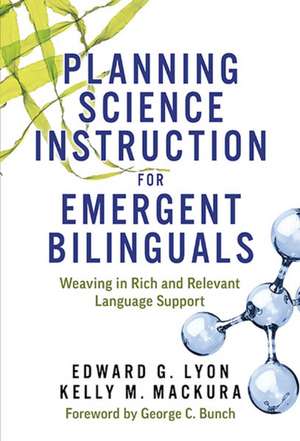 Planning Science Instruction for Emergent Bilinguals de Edward G Lyon