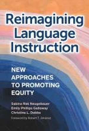 Reimagining Language Instruction de Sabina Rak Neugebauer