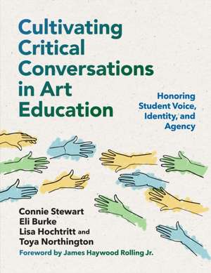 Cultivating Critical Conversations in Art Education de Connie Stewart