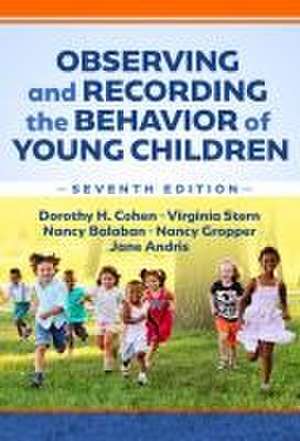 Observing and Recording the Behavior of Young Children de Dorothy H Cohen