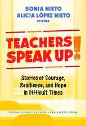 Teachers Speak Up! de Sonia Nieto