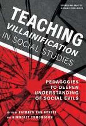 Teaching Villainification in Social Studies de Cathryn van Kessel