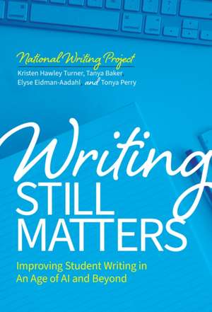 Writing Still Matters de Elyse Eidman-Aadahl