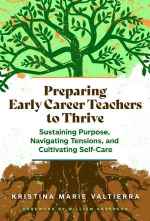 Preparing Early Career Teachers to Thrive de Kristina Marie Valtierra