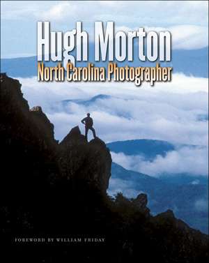 Hugh Morton: North Carolina Photographer de Hugh Morton