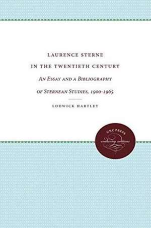 Laurence Sterne in the Twentieth Century: An Essay and a Bibliography of Sternean Studies, 1900-1965 de Lodwick Hartley