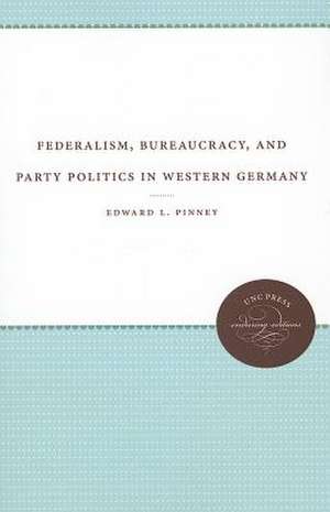 Federalism, Bureaucracy, and Party Politics in Western Germany: The Role of the Bundesrat de Edward L. Pinney