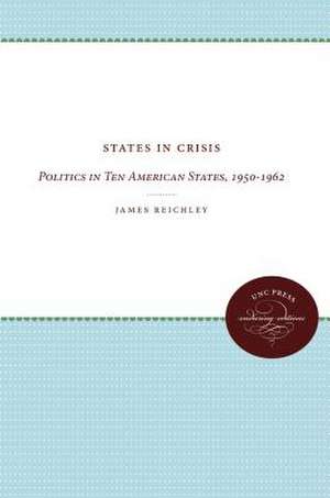 States in Crisis: Politics in Ten American States, 1950-1962 de James Reichley