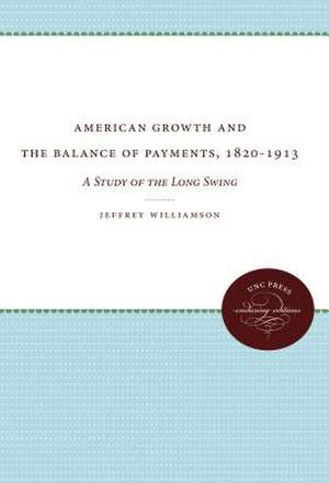 American Growth and the Balance of Payments, 1820-1913: A Study of the Long Swing de Jeffrey Williamson