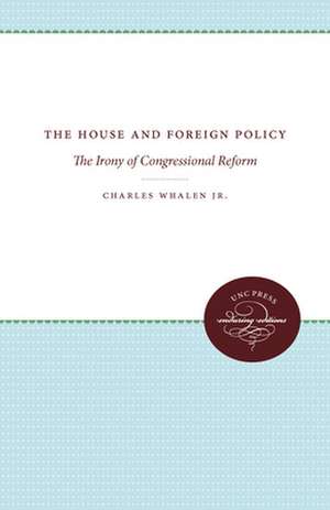 The House and Foreign Policy de Charles Whalen Jr.