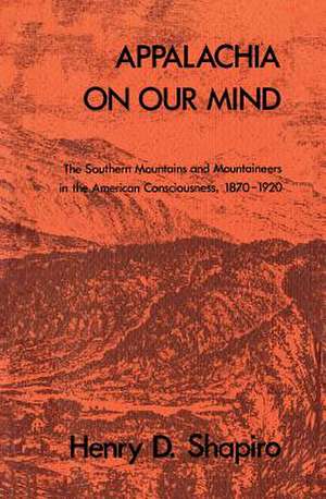 Appalachia on Our Mind de Henry D. Shapiro