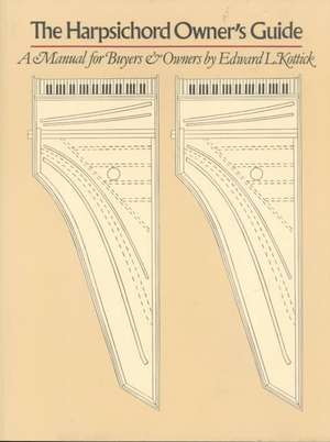 The Harpsichord Owner's Guide de Edward L. Kottick