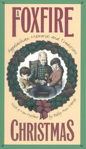 Foxfire Christmas: Appalachian Memories and Traditions de Bobby Ann Starnes