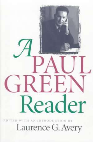 A Paul Green Reader de Laurence G. Avery