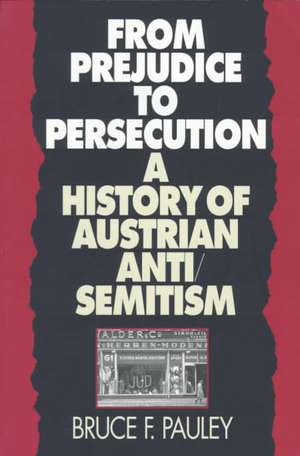 From Prejudice to Persecution de Bruce F. Pauley