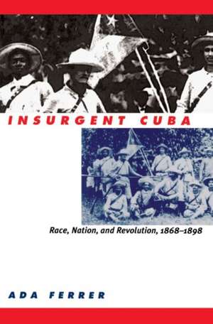 Insurgent Cuba de ADA Ferrer