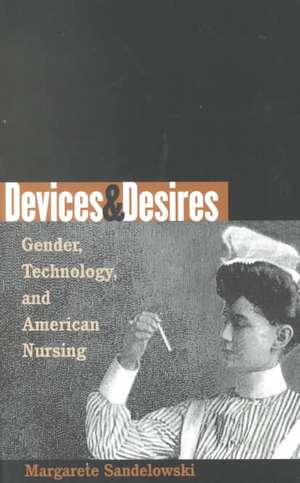 Devices and Desires de Margarete Sandelowski