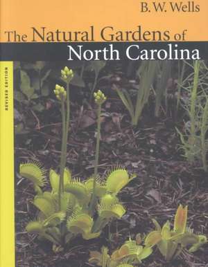 Natural Gardens of North Carolina de B. W. Wells