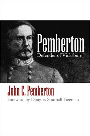 Pemberton: Defender of Vicksburg de John C. Pemberton