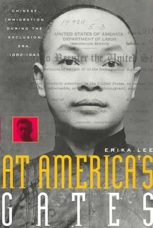 At America's Gates: Chinese Immigration During the Exclusion Era, 1882-1943 de Erika Lee