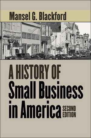 A History of Small Business in America de Mansel G. Blackford