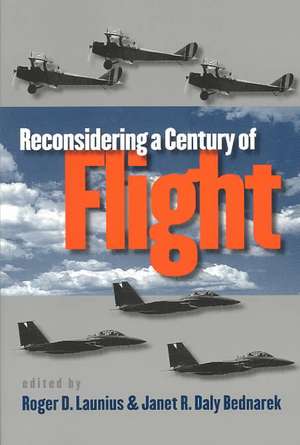 Reconsidering a Century of Flight de Roger D. Launius