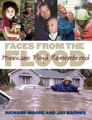 Faces from the Flood: Hurricane Floyd Remembered de Richard Moore