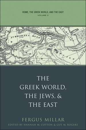 Rome, the Greek World, and the East: The Greek World, the Jews, and the East de Fergus Millar