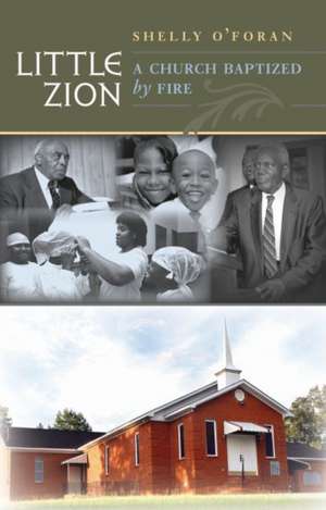 Little Zion: A Church Baptized by Fire de Shelly O'Foran