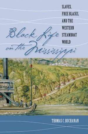 Black Life on the Mississippi de Thomas C. Buchanan