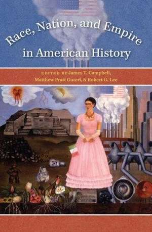 Race, Nation, and Empire in American History de James T. Campbell