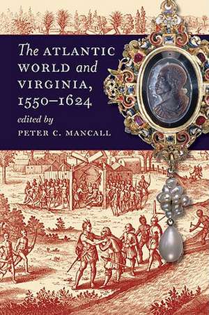 The Atlantic World and Virginia, 1550-1624 de Peter C. Mancall