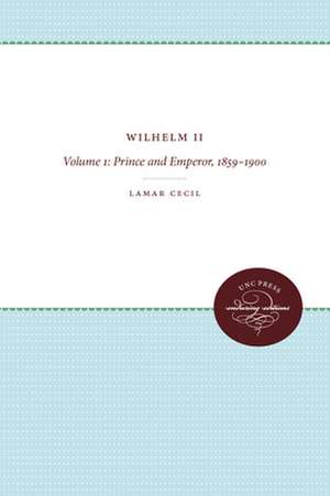 Wilhelm II, Volume 1 de LaMar Cecil