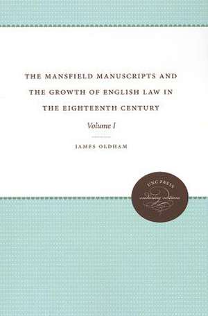 The Mansfield Manuscripts and the Growth of English Law in the Eighteenth Century, Volume 1 de James Oldham