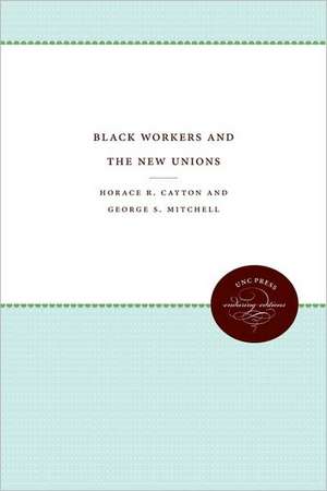 Black Workers and the New Unions de Horace R. Cayton