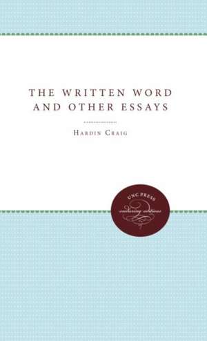 The Written Word and Other Essays de Hardin Craig