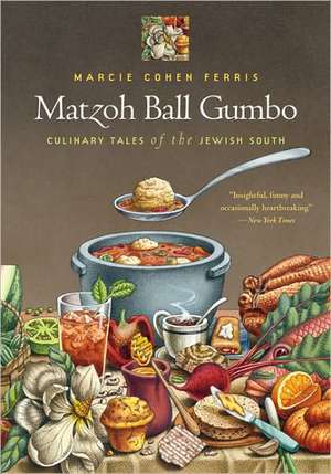 Matzoh Ball Gumbo: Culinary Tales of the Jewish South de Marcie Cohen Ferris