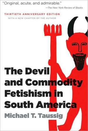 The Devil and Commodity Fetishism in South America de Michael Taussig