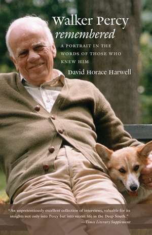 Walker Percy Remembered: A Portrait in the Words of Those Who Knew Him de David Horace Harwell