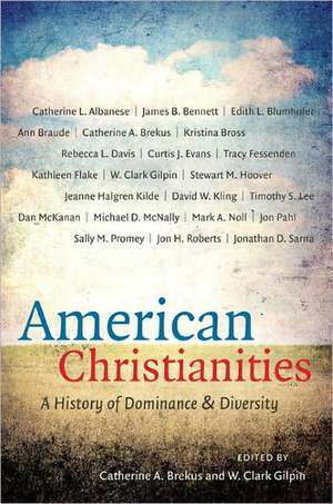 American Christianities: A History of Dominance and Diversity de Catherine A. Brekus