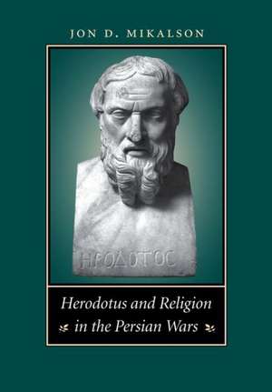 Herodotus and Religion in the Persian Wars de Jon D. Mikalson