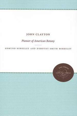 John Clayton: Pioneer of American Botany de Edmund Berkeley