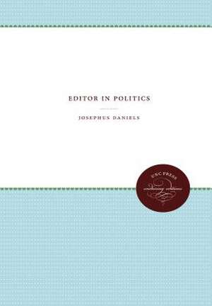 Editor in Politics de Josephus Daniels