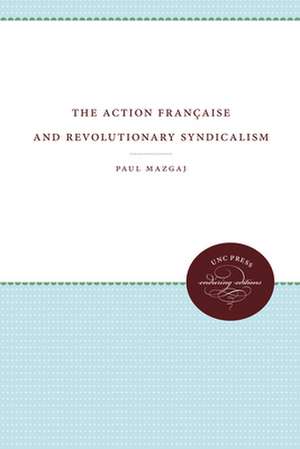 The Action Fran Aise and Revolutionary Syndicalism de Paul Mazgaj