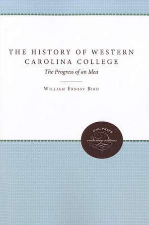 The History of Western Carolina College: The Progress of an Idea de William Ernest Bird