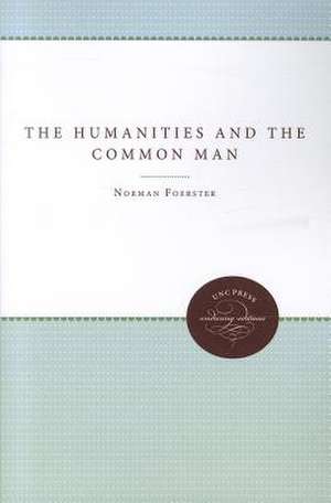 The Humanities and the Common Man de Norman Foerster