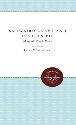 Snowbird Gravy and Dishpan Pie: Mountain People Recall de Patsy Moore Ginns