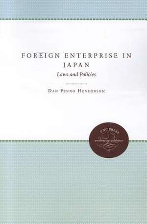 Foreign Enterprise in Japan: Laws and Policies de Dan Fenno Henderson